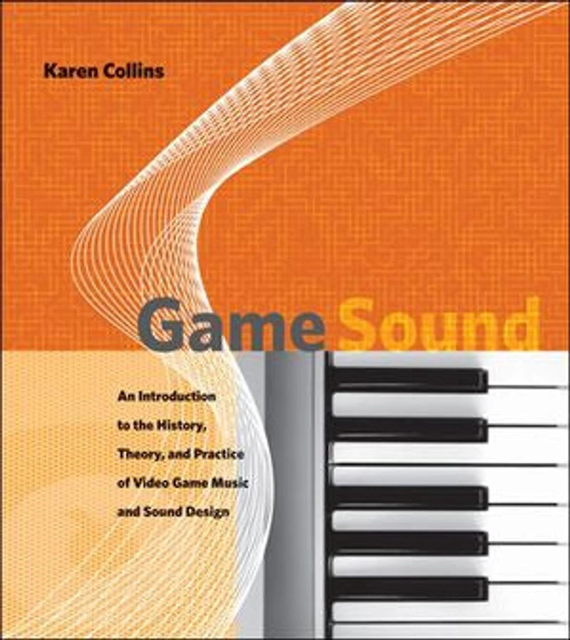 Game Sound: An Introduction To The History, Theory, And Practice Of Video Music Sound Design