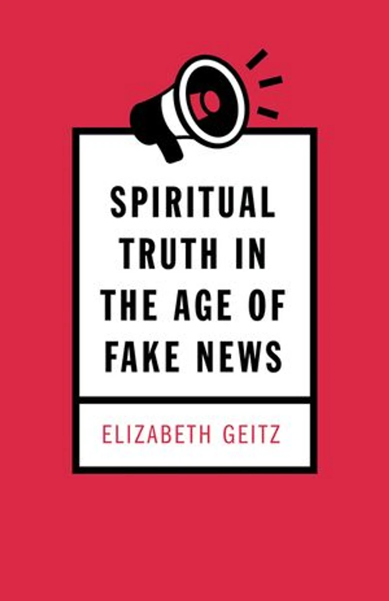 Spiritual Truth the Age of Fake News