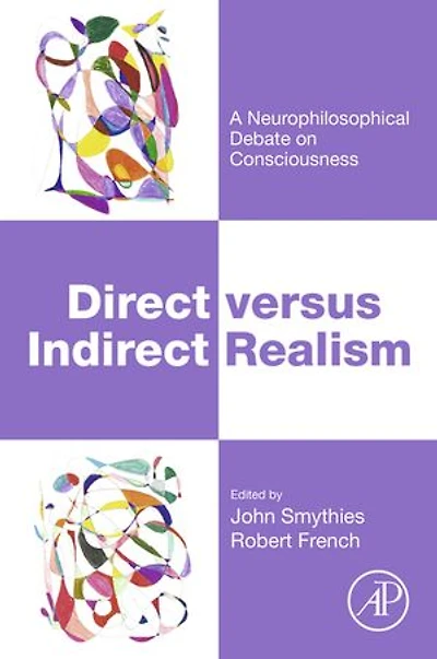 Direct Versus Indirect Realism: A Neurophilosophical Debate On Consciousness