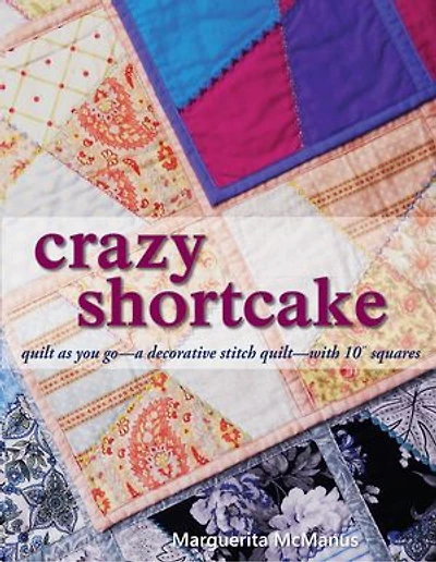 Crazy Shortcake: quilt as you go - a decorative stitch quilt - with 10" squares