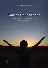 Canicas quebradas: Los mundos que inventamos para no rompernos