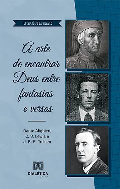 A arte de encontrar Deus entre fantasias e versos: Dante Alighieri, C. S. Lewis e J. R. R. Tolkien