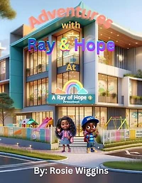 Adventures with Ray & Hope at A Ray of Hope Preschool