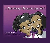 Is She Always Going to Love Me?