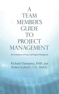 A Team Member'S Guide to Project Management: The Fundaments of and Program Management