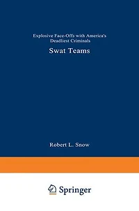 Swat Teams: Explosive Face-offs With America's Deadliest Criminals