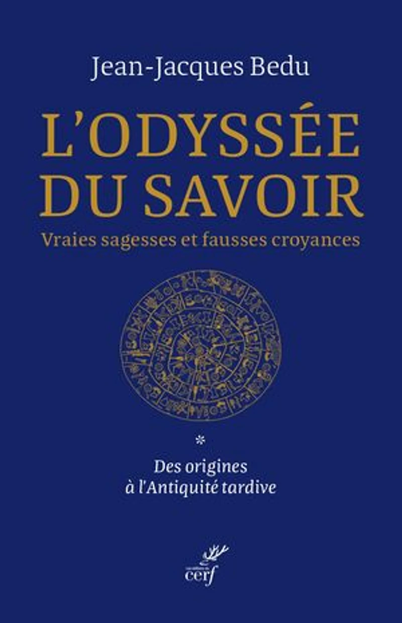 L'odyssée du savoir: Vraies sagesses et fausses croyances