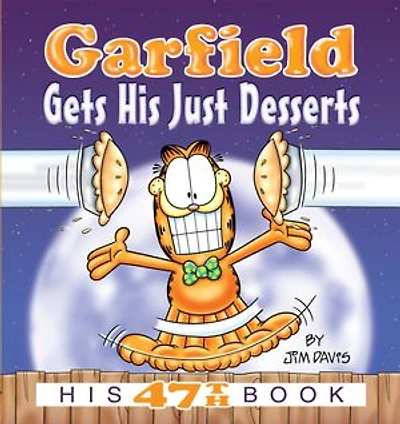 Garfield Gets His Just Desserts: His 47th Book