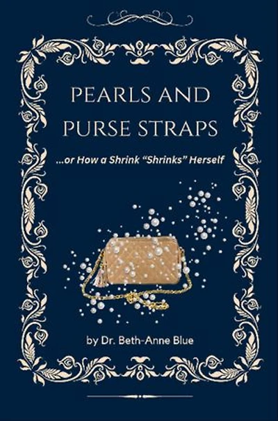 Pearls and Purse Straps... or How a Shrink "Shrinks" Herself