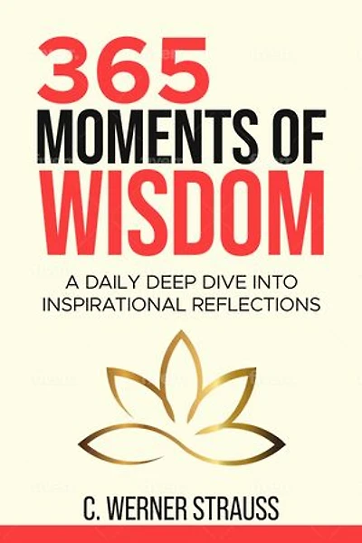 365 Moments of Wisdom: A Daily Deep Dive Into Inspirational Reflections