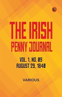 The Irish Penny Journal, Vol. 1 No. 09, August 29, 1840