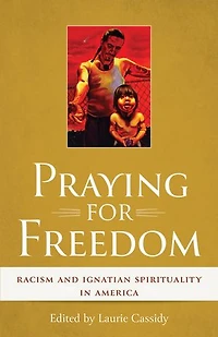 Praying for Freedom: Racism and Ignatian Spirituality America