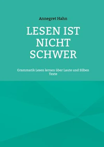 Lesen ist nicht schwer: Grammatik Lesen lernen über Laute und Silben Texte