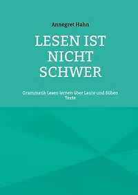Lesen ist nicht schwer: Grammatik Lesen lernen über Laute und Silben Texte