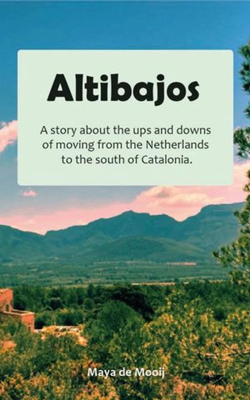 Altibajos: A story about the ups and downs of moving from the Netherlands to the south of Catalonia