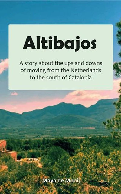 Altibajos: A story about the ups and downs of moving from the Netherlands to the south of Catalonia