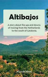 Altibajos: A story about the ups and downs of moving from the Netherlands to the south of Catalonia