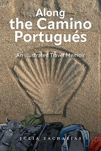 Along the Camino Portugués: An Illustrated Travel Memoir