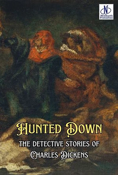 Hunted Down: the detective stories of Charles Dickens