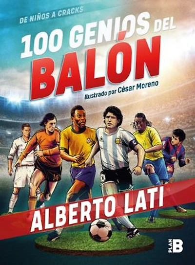 100 genios del balón (Edición especial): De niños a cracks