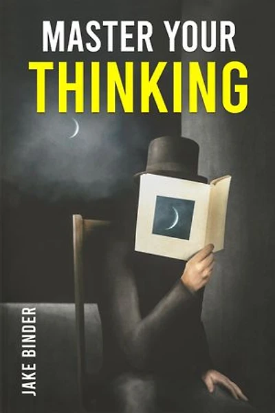 MASTER YOUR THINKING: Healing Your Empathic Self and Overcoming Pessimism. Boost Your EQ by Working on Your Sense of Self-Worth. Learn to Control Your Emotions and Make Smarter Choices (2022)