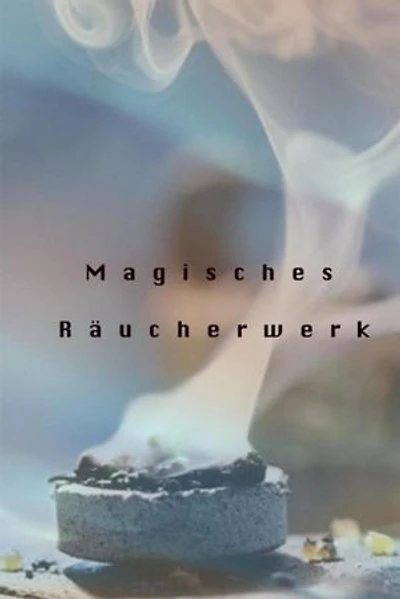 Magisches Räuchwerk: eBook in welchem Sie alles Wesentliche zur Herstellung von Räucherwerk erfahren.