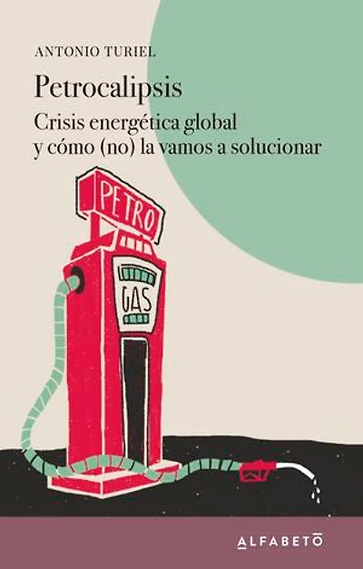 Petrocalipsis: Crisis energética global y cómo (no) la vamos a solucionar
