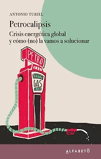 Petrocalipsis: Crisis energética global y cómo (no) la vamos a solucionar