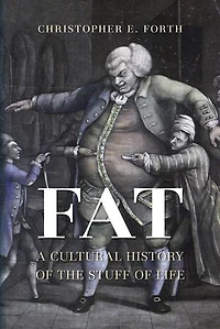 Fat: A Cultural History Of The Stuff Life