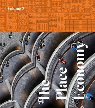 the Place Economy - Volume 3: Celebrating value placemaking: Real community benefits. profits.