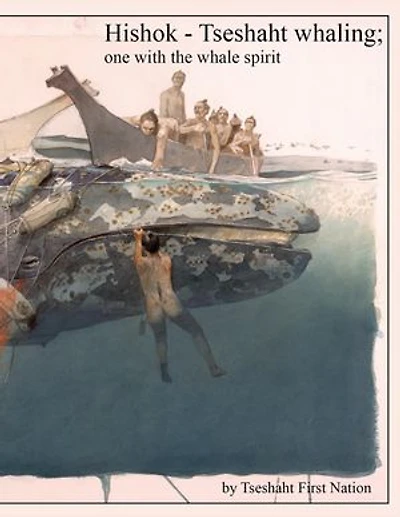 Hishok, Tseshaht Whaling, One With the Whale Spirit