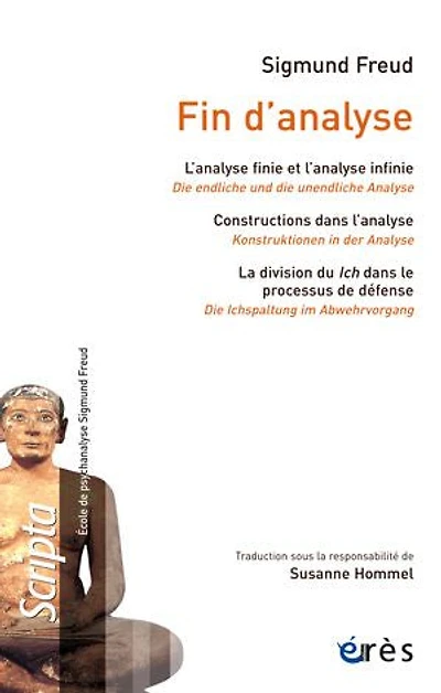 Fin d'analyse: L'analyse finie et l'analyse infinie (Die endliche und die unendliche Anlayse) - Construction dans l'analyse (Konstruktionen in der Analyse) - La division du Ich dans le processus de défense (Die Ichspaltung im Abwehrvogang)