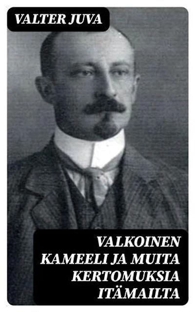 Valkoinen kameeli ja muita kertomuksia itämailta