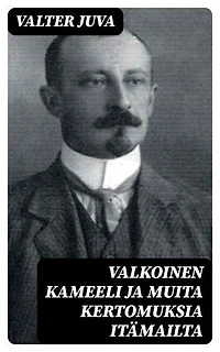 Valkoinen kameeli ja muita kertomuksia itämailta