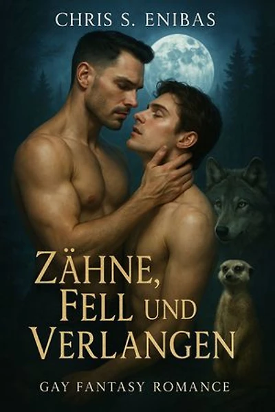 Zähne, Fell und Verlangen: Gay-Fantasy-Romance