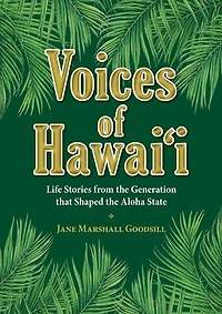 Voices of Hawaii - Volume 1: Life Stories from the Generation that Shaped the Aloha State