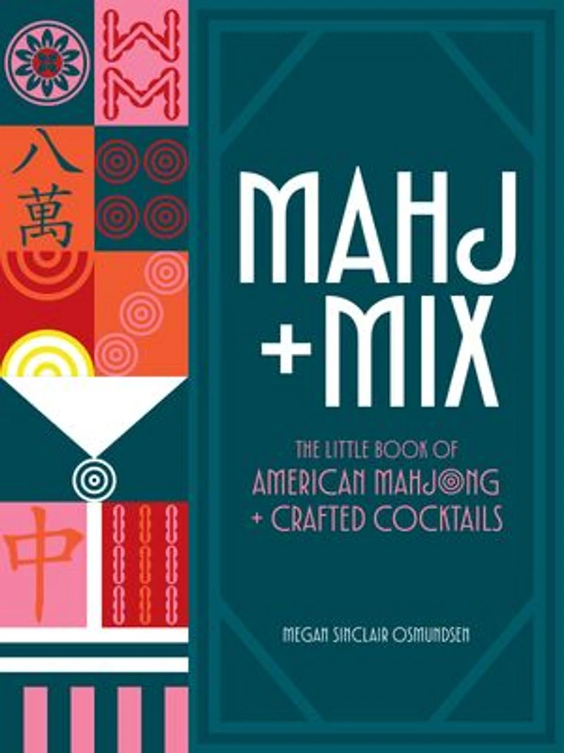 Mahj + Mix: The Little Book of American Mahjong Crafted Cocktails