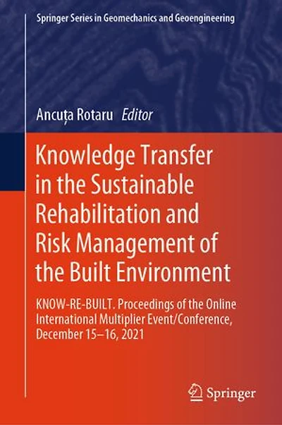 Knowledge Transfer the Sustainable Rehabilitation and Risk Management of Built Environment: KNOW-RE-BUILT. Proceedings Online International Multiplier Event/Conference, December 15-16, 2021