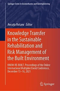 Knowledge Transfer the Sustainable Rehabilitation and Risk Management of Built Environment: KNOW-RE-BUILT. Proceedings Online International Multiplier Event/Conference, December 15-16, 2021