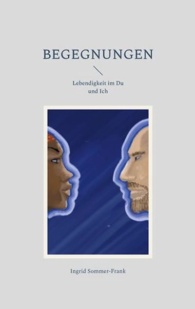 Begegnungen: Lebendigkeit im Du und Ich