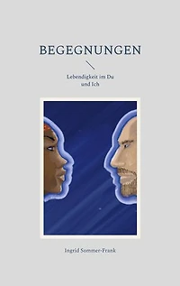 Begegnungen: Lebendigkeit im Du und Ich