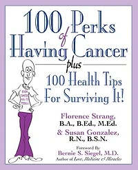 100 Perks of Having Cancer: Plus Health Tips for Surviving It!