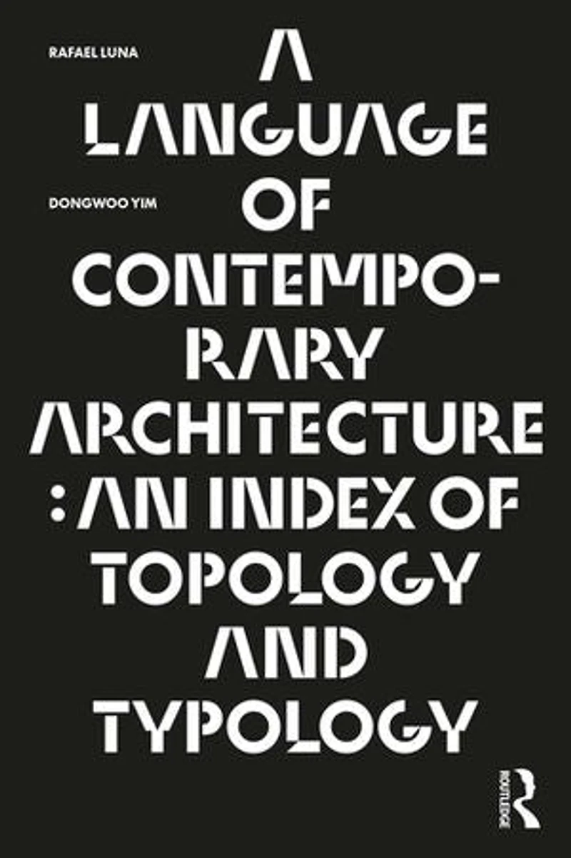 A Language of Contemporary Architecture: An Index Topology and Typology