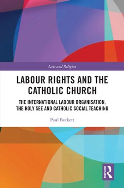 Labour Rights and the Catholic Church: International Organisation, Holy See Social Teaching