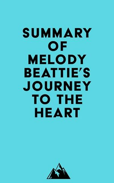 Summary of Melody Beattie's Journey to the Heart