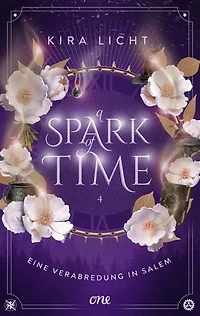 A Spark of Time - Eine Verabredung in Salem: Der langersehnte vierte Band der Spiegel-Bestsellerreihe: magische Zeitreise-Romantasy voller Geheimnisse