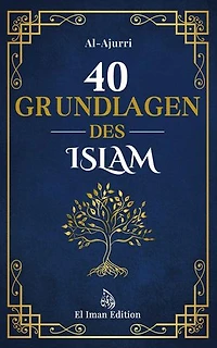 40 Grundlagen des Islam: Islam lernen durch Glaube und Praxis mit der Weisheit der Hadithe: Weisheiten des Islam, #2