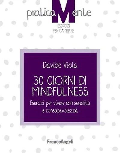 30 giorni di mindfulness: Esercizi per vivere con serenità e consapevolezza