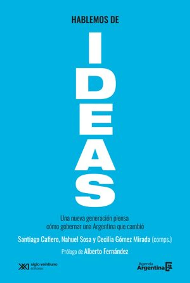 Hablemos de ideas: Una nueva generación piensa cómo gobernar una Argentina que cambió