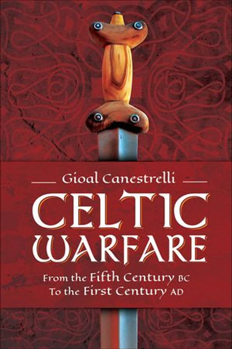 Celtic Warfare: From the Fifth Century BC to First AD